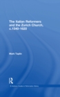 The Italian Reformers and the Zurich Church, c.1540-1620 - eBook