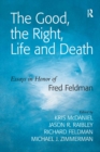 The Good, the Right, Life and Death : Essays in Honor of Fred Feldman - eBook