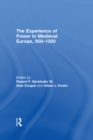 The Experience of Power in Medieval Europe, 950-1350 - eBook