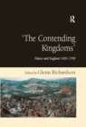 'The Contending Kingdoms' : France and England 1420-1700 - Glenn Richardson