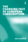 The Changing Face of European Conscription - eBook