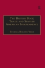The British Book Trade and Spanish American Independence : Education and Knowledge Transmission in Transcontinental Perspective - eBook