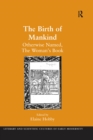 The Birth of Mankind : Otherwise Named, The Woman's Book - Elaine Hobby