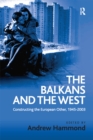 The Balkans and the West : Constructing the European Other, 1945-2003 - eBook