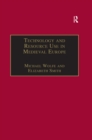 Technology and Resource Use in Medieval Europe : Cathedrals, Mills and Mines - eBook
