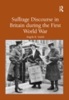 Suffrage Discourse in Britain during the First World War - eBook