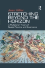Stretching Beyond the Horizon : A Multiplanar Theory of Spatial Planning and Governance - eBook