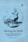 Stitching the World: Embroidered Maps and Women’s Geographical Education - eBook