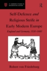 Self-Defence and Religious Strife in Early Modern Europe : England and Germany, 1530-1680 - eBook