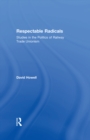 Respectable Radicals : Studies in the Politics of Railway Trade Unionism - eBook