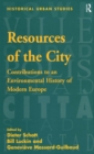 Resources of the City : Contributions to an Environmental History of Modern Europe - eBook