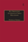 Re-Orienting Australia-China Relations : 1972 to the Present - eBook