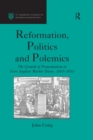 Reformation, Politics and Polemics : The Growth of Protestantism in East Anglian Market Towns, 1500-1610 - eBook
