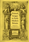 Printed Images in Early Modern Britain : Essays in Interpretation - eBook