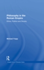 Philosophy in the Roman Empire : Ethics, Politics and Society - eBook