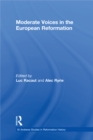 Moderate Voices in the European Reformation - eBook