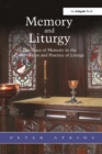Memory and Liturgy : The Place of Memory in the Composition and Practice of Liturgy - eBook