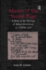 Master of the Sacred Page : A Study of the Theology of Robert Grosseteste, ca. 1229/30 - 1235 - eBook