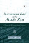 International Law in the Middle East : Closer to Power than Justice - eBook
