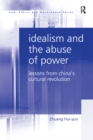 Idealism and the Abuse of Power : Lessons from China's Cultural Revolution - eBook