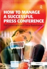 How to Manage a Successful Press Conference - eBook