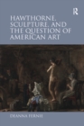Hawthorne, Sculpture, and the Question of American Art - eBook