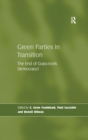 Green Parties in Transition : The End of Grass-roots Democracy? - eBook