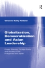 Globalization, Democratization and Asian Leadership : Power Sharing, Foreign Policy and Society in the Philippines and Japan - eBook