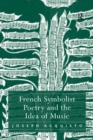 French Symbolist Poetry and the Idea of Music - eBook