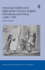 Framing Childhood in Eighteenth-Century English Periodicals and Prints, 1689-1789 - Anja Muller