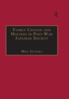 Family Change and Housing in Post-War Japanese Society : The Experiences of Older Women - eBook