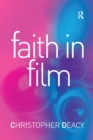 Faith in Film : Religious Themes in Contemporary Cinema - eBook
