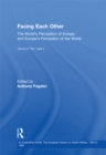 Facing Each Other (2 Volumes) : The World’s Perception of Europe and Europe’s Perception of the World - eBook