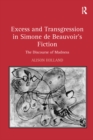 Excess and Transgression in Simone de Beauvoir's Fiction : The Discourse of Madness - Alison Holland
