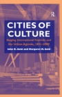 Cities of Culture : Staging International Festivals and the Urban Agenda, 1851-2000 - eBook