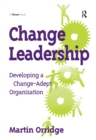 Change Leadership : Developing a Change-Adept Organization - eBook
