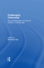 Challenging Citizenship : Group Membership and Cultural Identity in a Global Age - eBook