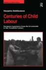 Centuries of Child Labour : European Experiences from the Seventeenth to the Twentieth Century - eBook