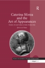 Caterina Sforza and the Art of Appearances : Gender, Art and Culture in Early Modern Italy - eBook