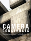 Camera Constructs : Photography, Architecture and the Modern City - eBook