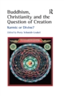Buddhism, Christianity and the Question of Creation : Karmic or Divine? - eBook
