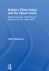 Britain's China Policy and the Opium Crisis : Balancing Drugs, Violence and National Honour, 1833-1840 - eBook