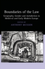 Boundaries of the Law : Geography, Gender and Jurisdiction in Medieval and Early Modern Europe - eBook