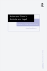 Action and Ethics in Aristotle and Hegel : Escaping the Malign Influence of Kant - eBook
