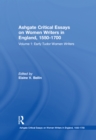 Ashgate Critical Essays on Women Writers in England, 1550-1700 : Volume 1: Early Tudor Women Writers - eBook