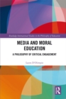 Media and Moral Education : A Philosophy of Critical Engagement - eBook