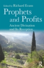 Prophets and Profits : Ancient Divination and Its Reception - eBook