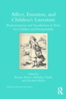 Affect, Emotion, and Children's Literature : Representation and Socialisation in Texts for Children and Young Adults - eBook