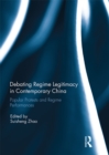 Debating Regime Legitimacy in Contemporary China : Popular Protests and Regime Performances - eBook