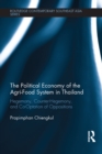 The Political Economy of the Agri-Food System in Thailand : Hegemony, Counter-Hegemony, and Co-Optation of Oppositions - eBook